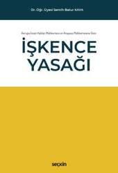 Seçkin Yayıncılık Avrupa İnsan Hakları Mahkemesi ve Anayasa Mahkemesine Göre İşkence Yasağı - 2