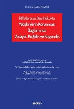 Seçkin Yayıncılık Milletlerarası Özel Hukukta Yetişkinlerin Korunması Bağlamında Vesâyet, Kısıtlılık ve Kayyımlık - 2