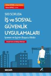 Seçkin Yayıncılık - Seçkin Yayıncılık 500 Soruda İş ve Sosyal Güvenlik Uygulamaları İşveren ve İşçinin Başucu Kitabı