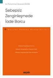 Seçkin Yayıncılık Sebepsiz Zenginleşmede İade Borcu - Borçlar Hukuku Monografileri - - 2