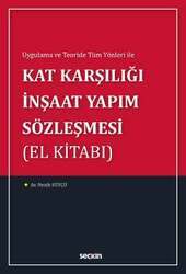 Seçkin Yayıncılık Uygulama ve Teoride Tüm Yönleri ile Kat Karşılığı İnşaat Yapım Sözleşmesi El Kitabı - 2