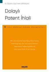 Seçkin Yayıncılık Dolaylı Patent İhlali - Fikri Mülkiyet Hukuku Monografileri - - 2