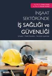 Seçkin Yayıncılık İnşaat Sektöründe İş Sağlığı ve Güvenliği İş Kazaları - Meslek Hastalıkları - Teknolojik Uygulamalar - 2