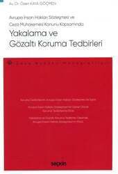 Seçkin Yayıncılık Avrupa İnsan Hakları Sözleşmesi ve Ceza Muhakemesi Kanunu KapsamındaYakalama ve Gözaltı Koruma Tedbirleri & Ceza Hukuku Monografileri - 2