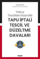 Seçkin Yayıncılık Yolsuz Tescilden KaynaklıTapu İptali - Tescil ve Düzeltme Davaları Dava Dilekçesi Örnekleri Ekli - 2