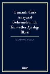 Seçkin Yayıncılık Osmanlı-Türk Anayasal Gelişmelerinde Kuvvetler Ayrılığı İlkesi - 2