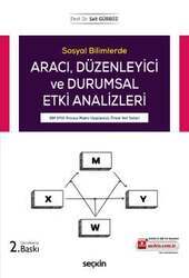 Seçkin Yayıncılık Sosyal BilimlerdeAracı ve Düzenleyici Etki Analizleri IBM SPSS Process Makro Uygulamalı, Örnek Veri Setleri - 2