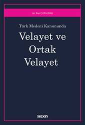 Seçkin Yayıncılık Türk Medeni KanunundaVelayet ve Ortak Velayet - 2