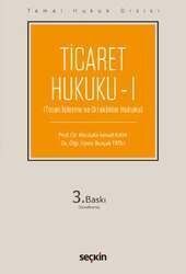 Seçkin Yayıncılık Temel Hukuk Dizisi Ticaret Hukuku Ticari İşletme ve Ortaklıklar Hukuku - 1