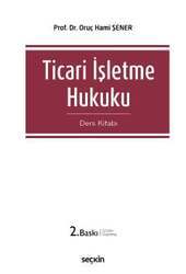 Seçkin Yayıncılık Ticari İşletme Hukuku Ders Kitabı - 1