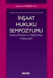 Seçkin Yayıncılık İnşaat Hukuku Sempozyumu Seçilmiş Makaleler ve Tebliğ Özetleri - 1