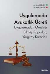 Seçkin Yayıncılık Uygulamada Avukatlık Ücreti Uygulamadan Örnekler, Bilirkişi Raporları, Yargıtay Kararları - 1