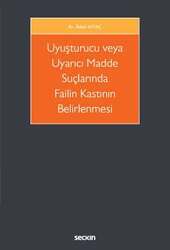 Seçkin Yayıncılık Uyuşturucu veya Uyarıcı Madde Suçlarında Failin Kastının Belirlenmesi - 1