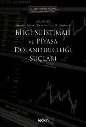 Seçkin Yayıncılık 6362 Sayılı Sermaye Piyasası Kanununda Düzenlenen Bilgi Suistimali ve Piyasa Dolandırıcılığı Suçları - 1