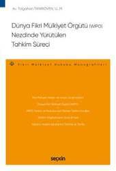 Seçkin Yayıncılık Dünya Fikri Mülkiyet Örgütü WIPO Nezdinde Yürütülen Tahkim Süreci – Fikri Mülkiyet Hukuku Monografileri - 1