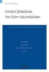 Seçkin Yayıncılık Limited Şirketlerde Yan Edim Yükümlülükleri – Ticaret Hukuku Monografileri - 1