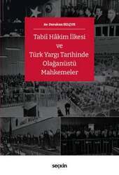 Seçkin Yayıncılık Tabiî Hâkim İlkesi ve Türk Yargı Tarihinde Olağanüstü Mahkemeler - 1
