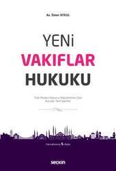 Seçkin Yayıncılık Yeni Vakıflar Hukuku Türk Medeni Kanunu Hükümlerine Göre Kurulan Yeni Vakıflar - 1