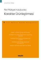 Seçkin Yayıncılık Fikri Mülkiyet Hukukunda Karakter Ürünleştirmesi – Fikri Mülkiyet Hukuku Monografileri - 1