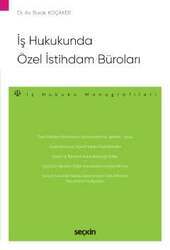 Seçkin Yayıncılık İş Hukukunda Özel İstihdam Büroları – İş Hukuku Monografileri - 1