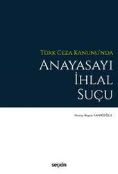 Seçkin Yayıncılık Türk Ceza Kanununda Anayasayı İhlal Suçu - 1