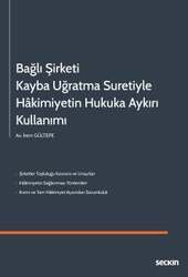 Seçkin Yayıncılık Bağlı Şirketi Kayba Uğratma Suretiyle Hâkimiyetin Hukuka Aykırı Kullanımı - 1