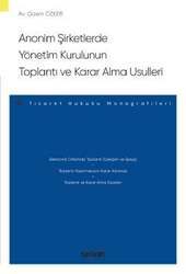 Seçkin Yayıncılık Anonim Şirketlerde Yönetim Kurulunun Toplantı ve Karar Alma Usulleri – Ticaret Hukuku Monografileri - 1