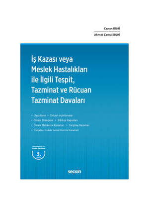 Seçkin Yayınevi İş Kazası veya Meslek Hastalıkları ile İlgili Tespit, Tazminat ve Rücuan Tazminat Davaları - 1