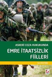 Seçkin Yayıncılık - Seçkin Yayıncılık Askeri Ceza Hukukunda Emre İtaatsizlik Fiilleri