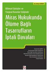 Seçkin Yayıncılık - Seçkin Yayıncılık Bilimsel Görüşler ve Yargısal Kararlar EşliğindeMiras Hukukunda Ölüme Bağlı Tasarrufların İptali Davaları