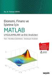 Seçkin Yayıncılık - Seçkin Yayıncılık Ekonomi, Finans ve İşletme İçin MATLAB Uygulamaları ve Etki Analizleri Teori - Niceliksel Çözümleme - Simülasyon Analizleri