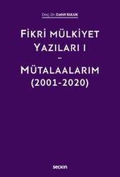 Seçkin Yayıncılık - Seçkin Yayıncılık Fikri Mülkiyet Yazıları I - Mütalaalarım 2001-2020