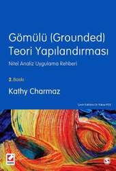 Seçkin Yayıncılık - Seçkin Yayıncılık Gömülü Grounded Teori Yapılandırması Nitel Analiz Uygulama Rehberi