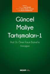 Seçkin Yayıncılık - Seçkin Yayıncılık Güncel Maliye Tartışmaları - I Prof. Dr. Ömer Faruk Batırele Armağan