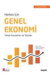 Seçkin Yayıncılık - Seçkin Yayıncılık Herkes İçinGenel Ekonomi Temel Kavramlar ve Teoriler