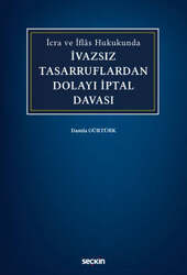 Seçkin Yayıncılık - Seçkin Yayıncılık İcra ve İflâs Hukukundaİvazsız Tasarruflardan Dolayı İptal Davası