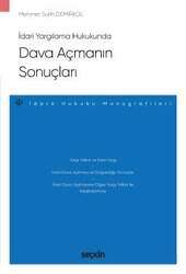 Seçkin Yayıncılık - Seçkin Yayıncılık İdari Yargılama HukukundaDava Açmanın Sonuçları İdare Hukuku Monografileri