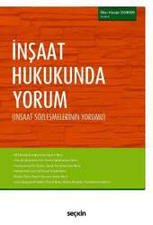 Seçkin Yayıncılık - Seçkin Yayıncılık İnşaat Hukukunda Yorum İnşaat Sözleşmelerinin Yorumu