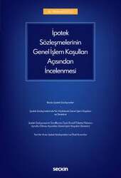 Seçkin Yayıncılık - Seçkin Yayıncılık İpotek Sözleşmelerinin Genel İşlem Koşulları Açısından İncelenmesi