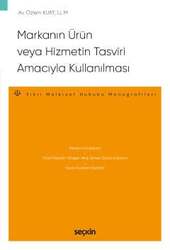 Seçkin Yayıncılık - Seçkin Yayıncılık Markanın Ürün veya Hizmetin Tasviri Amacıyla Kullanılması - Fikri Mülkiyet Hukuku Monografileri -