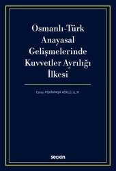 Seçkin Yayıncılık - Seçkin Yayıncılık Osmanlı-Türk Anayasal Gelişmelerinde Kuvvetler Ayrılığı İlkesi