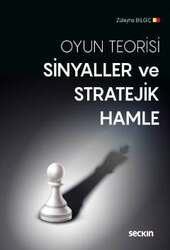 Seçkin Yayıncılık - Seçkin Yayıncılık Oyun TeorisiSinyaller ve Stratejik Hamle