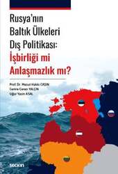Seçkin Yayıncılık - Seçkin Yayıncılık Rusyanın Baltık Ülkeleri Dış Politikası: İşbirliği mi Anlaşmazlık mı