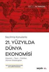 Seçkin Yayıncılık - Seçkin Yayıncılık Seçilmiş Konularla21. Yüzyılda Dünya Ekonomisi Kavram - Teori- Politika- Güncel Göstergeler