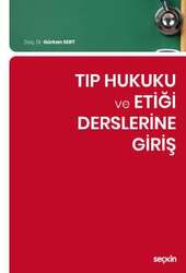 Seçkin Yayıncılık - Seçkin Yayıncılık Tıp Hukuku ve Etiği Derslerine Giriş