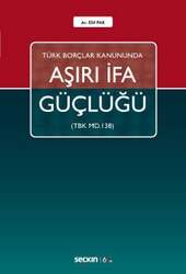 Seçkin Yayıncılık - Seçkin Yayıncılık Türk Borçlar KanunundaAşırı İfa Güçlüğü TBK m.138