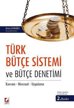 Seçkin Yayıncılık Türk Bütçe Sistemi ve Bütçe Denetimi Kavram - Mevzuat - Uygulama