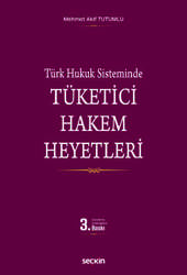 Seçkin Yayıncılık - Seçkin Yayıncılık Türk Hukuk Sisteminde Tüketici Hakem Heyetleri