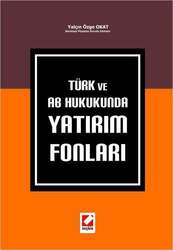 Seçkin Yayıncılık - Seçkin Yayıncılık Türk ve AB Hukukunda Yatırım Fonları