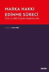 Seçkin Yayıncılık - Seçkin Yayıncılık Türk ve ABD Hukuku BağlamındaMarka Hakkı Edinme Süreci